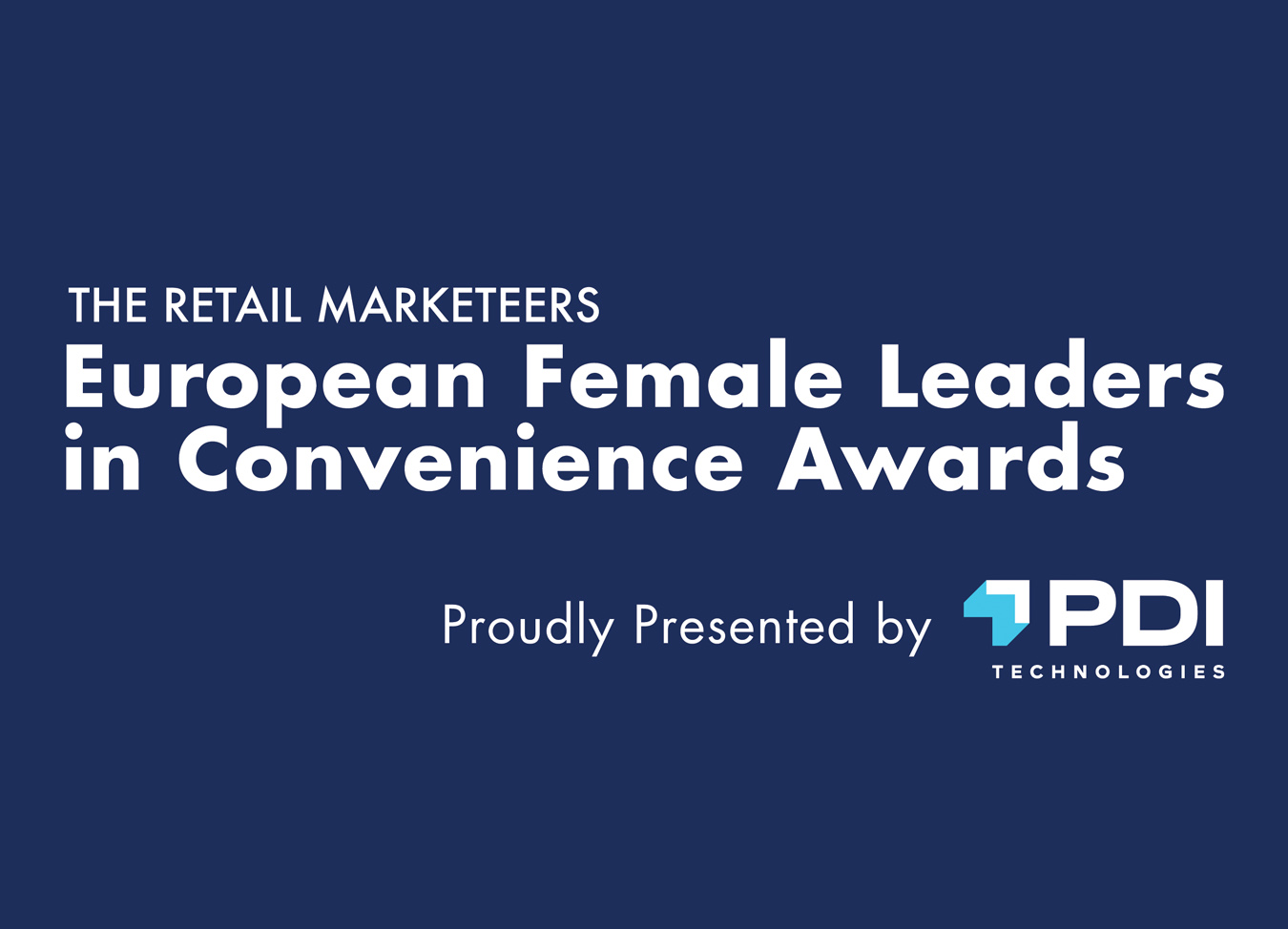 The Retail Marketeers European Female Leaders in Convenience Awards Proudly Presented by PDI Technologies