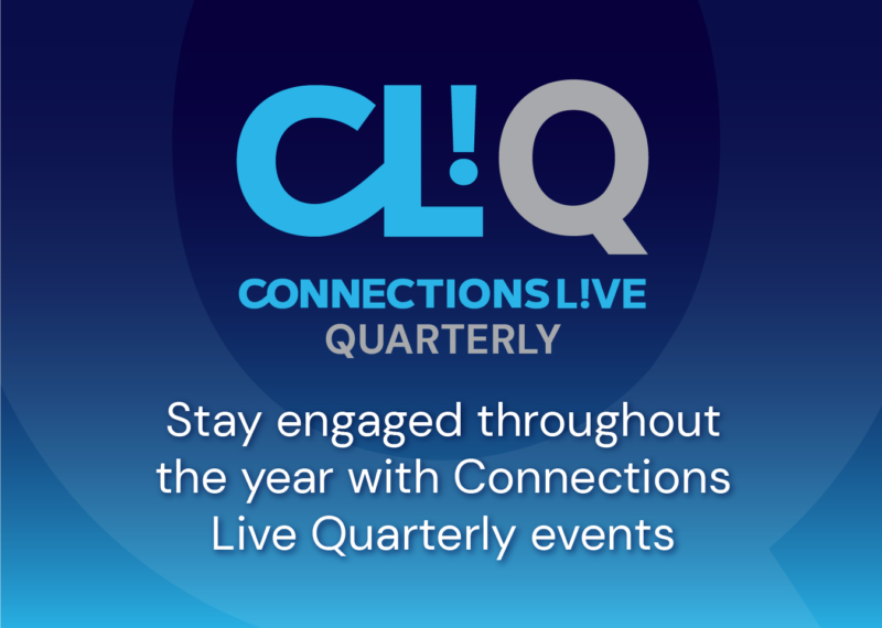 Connections Live Quarterly (CL!Q) event banner - Stay engaged throughout the year with Connections Live Quarterly events